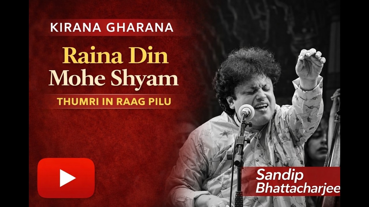 Raina Din Mohe Shyam – Thumri in Raag Pilu | Sandip Bhattacharjee | Kirana Gharana |