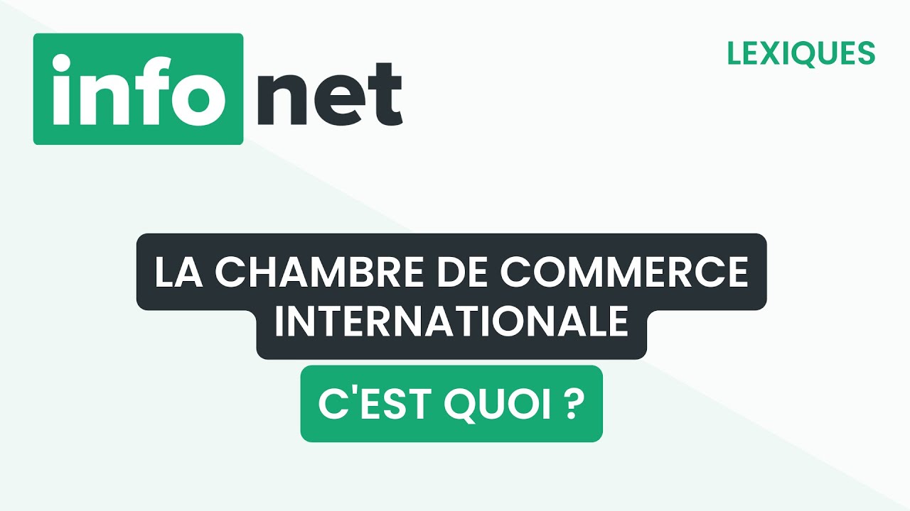 La chambre de commerce internationale, c'est quoi ? (d&eacute;finition, aide, lexique, tuto, explication)