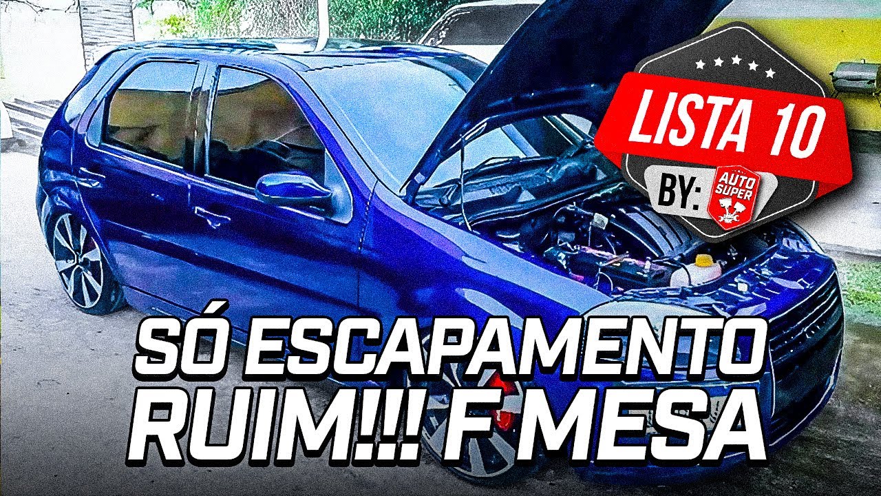 10 CARROS QUE TEM ESCAPAMENTO DE PIRU DE CACHORRO (by inscritos) Agora a mesa não aguentou...