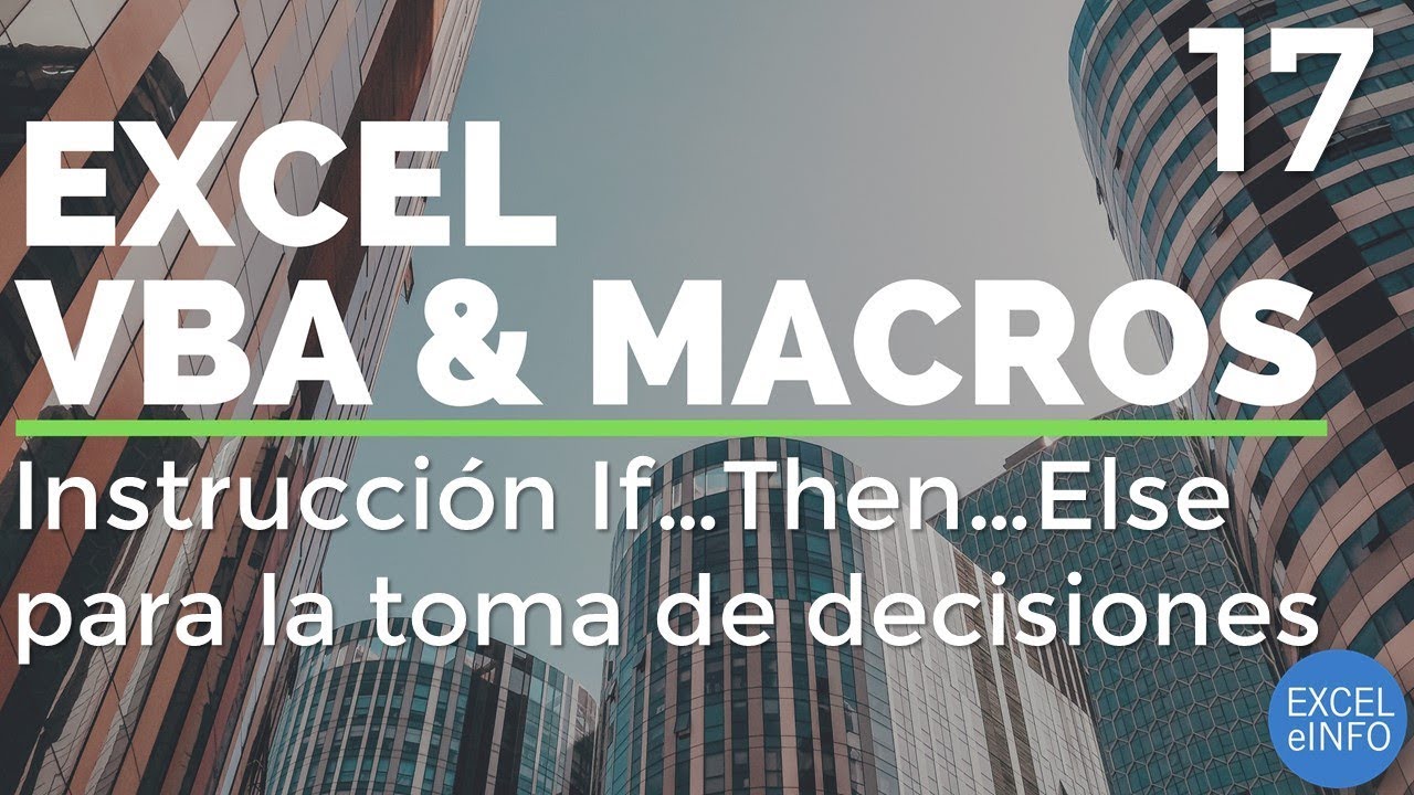 Curso Excel VBA y Macros - Cap. 17 - Instrucción If...Then...Else para la toma de decisiones