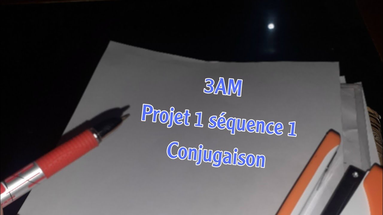 3AM projet 1 séquence 1 conjugaison
