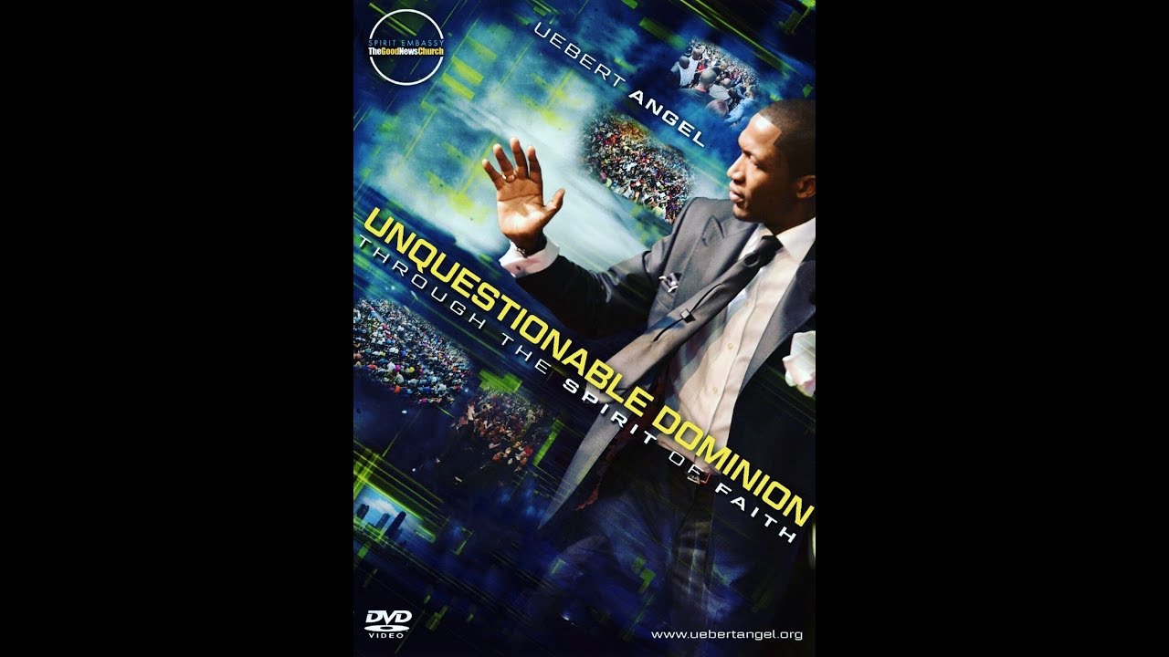 Uebert Angel - Unquestionable Dominion