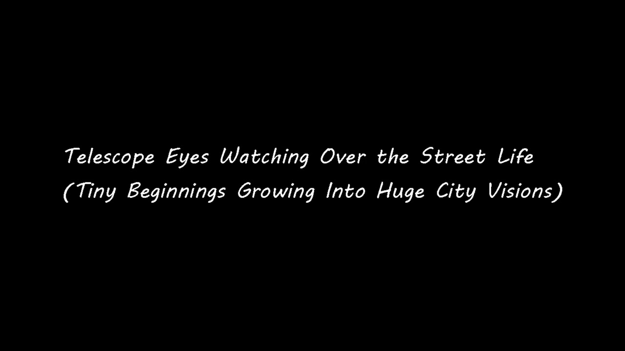 Telescope Eyes Watching Over the Street Life