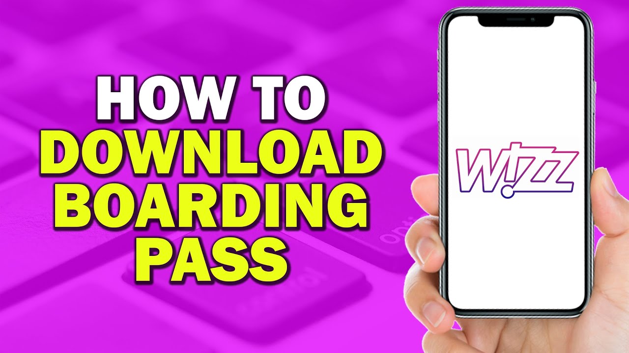 How To Download Boarding Pass on Wizz Air (Easiest Way)