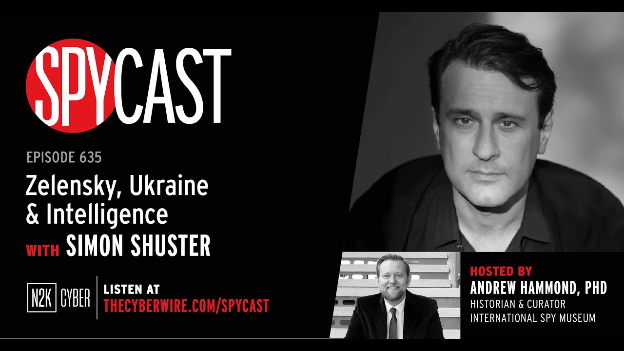 SpyCast - “Zelensky, Ukraine & Intelligence” – with Simon Shuster