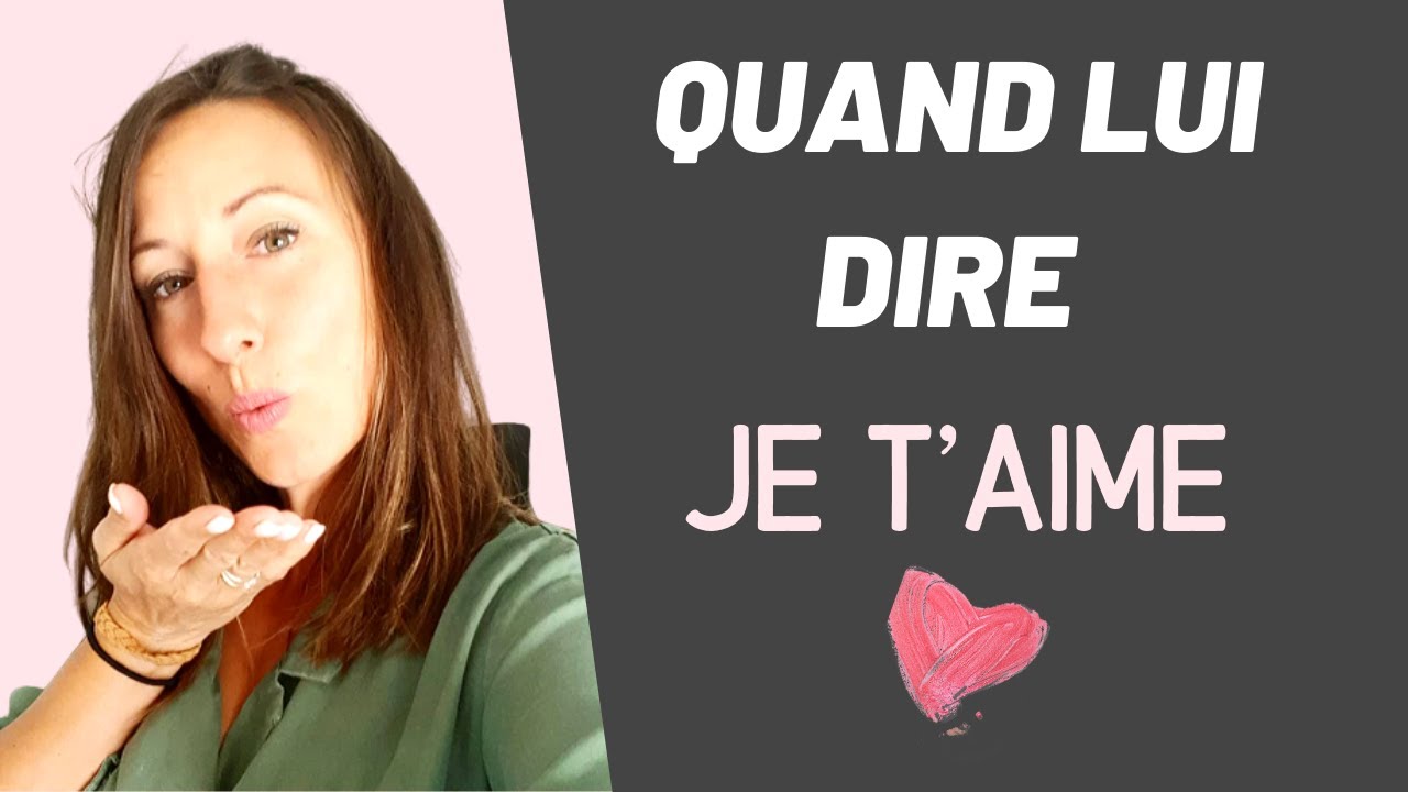 Quand dévoiler SES SENTIMENTS à une FEMME