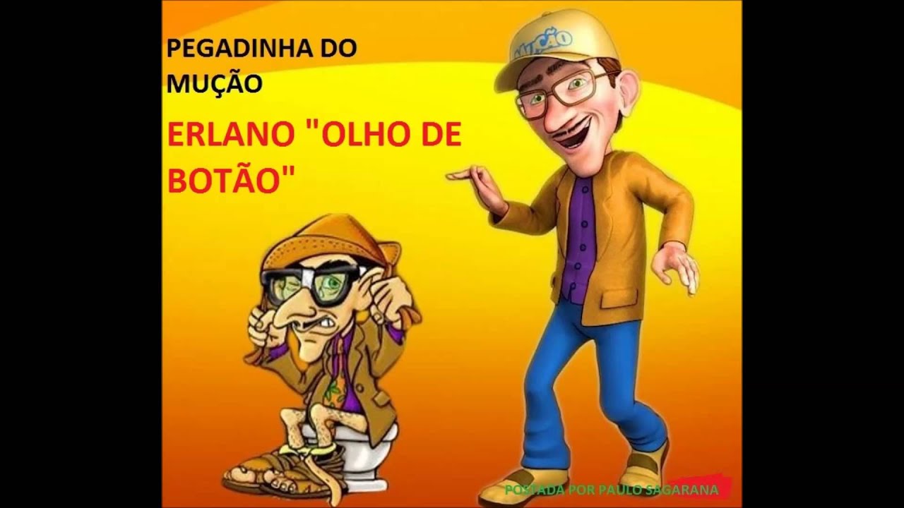PEGADINHA DO MUÇÃO- ERLANO 