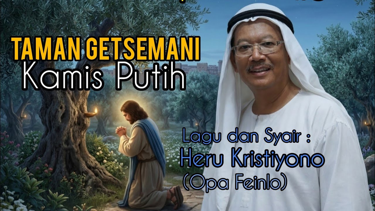 Taman Getsemani (Lagu tema Kamis Putih). Lagu dan Syair Heru Kristiyono