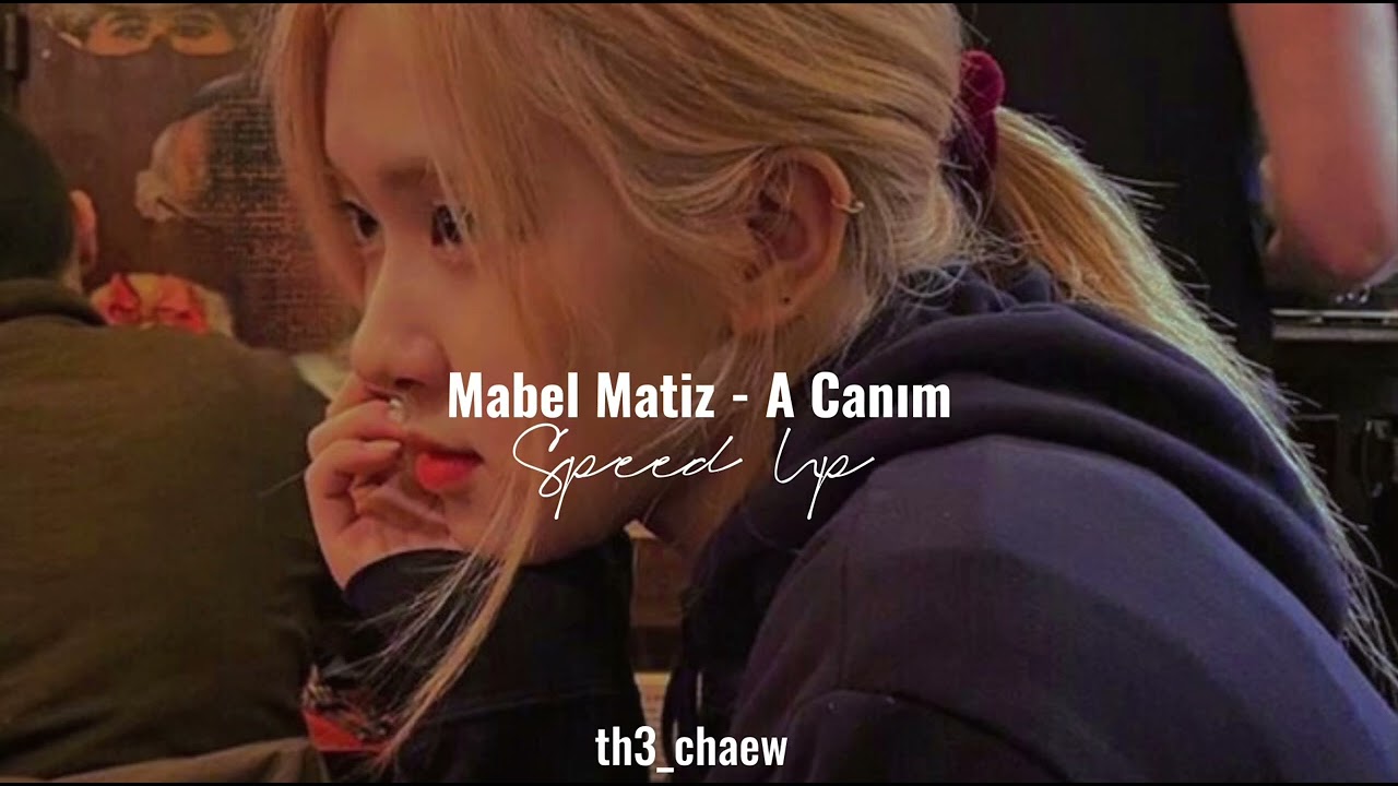 Mabel Matiz - A Canım (Speed Up)