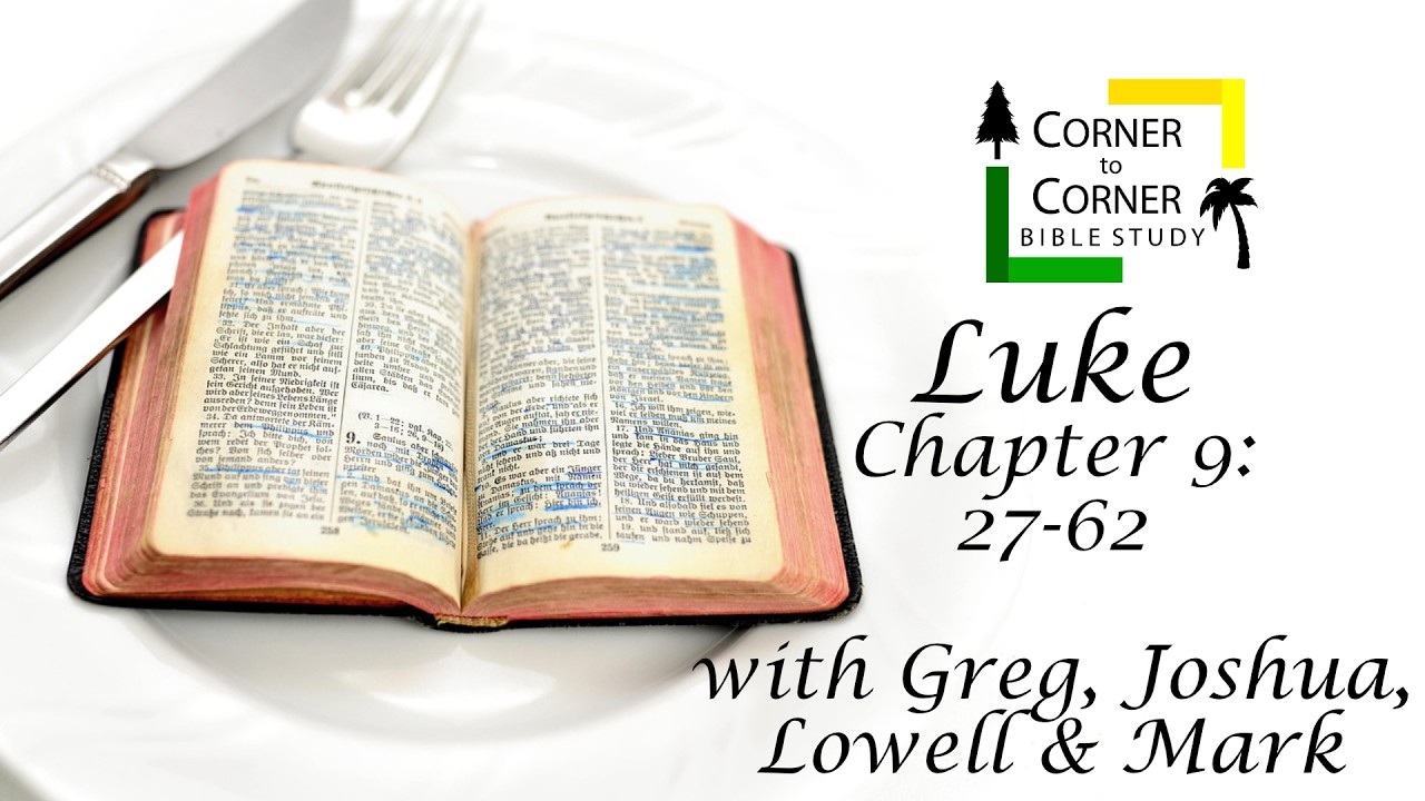 The Gospel According to Luke Chapter 9: 27-62
