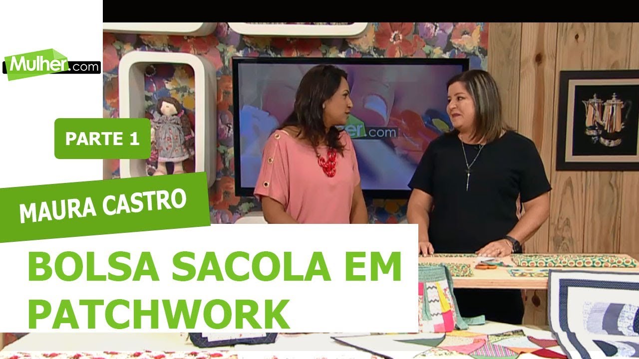 Bolsa Sacola em Patchwork - Maura Castro - 16/05/2019 P1