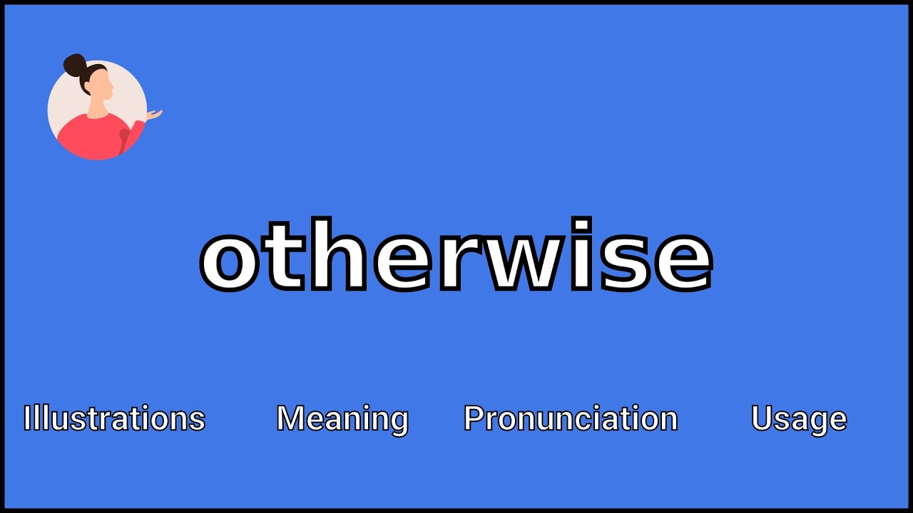 OTHERWISE - Meaning and Pronunciation