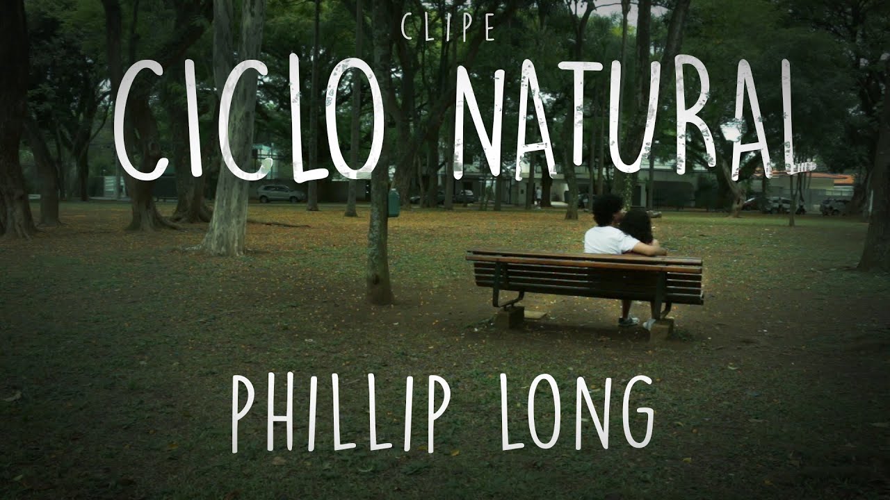 Phillip Long - Ciclo Natural (Clipe)