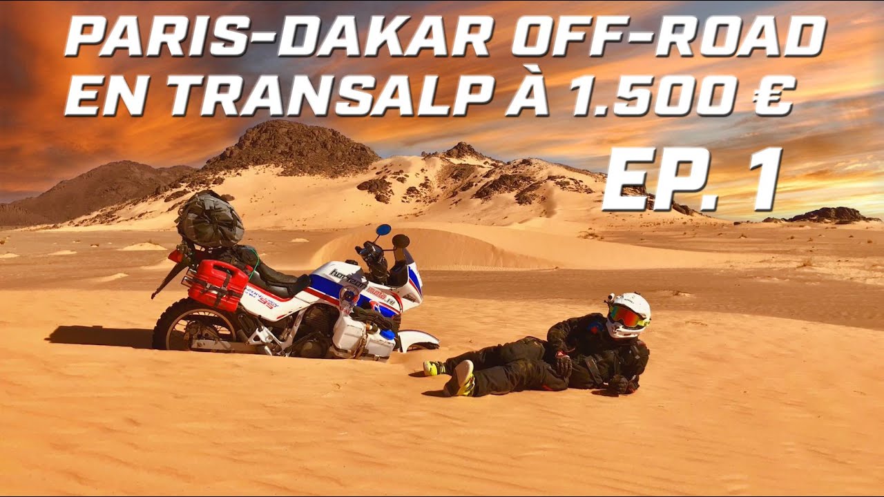 ON A FRANCHI LA PORTE DE NOS RÊVES  ► PARIS DAKAR OFF-ROAD EN TRANSALP  ► EP 1
