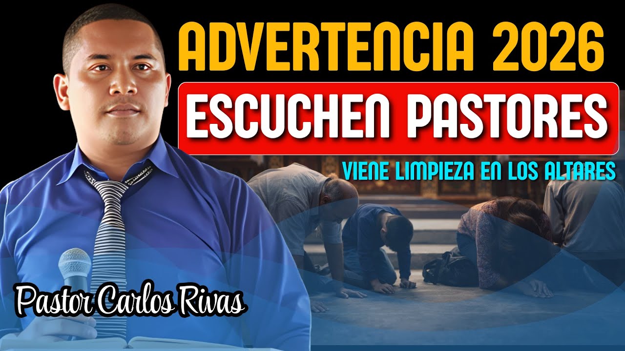 Tremenda Advertencia 2026 Viene Limpieza en los Altares - Pastor Carlos Rivas