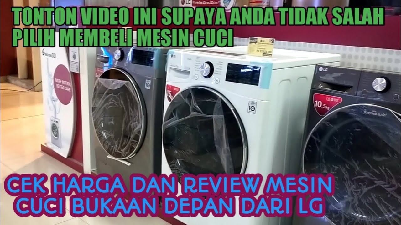 REVIEW MESIN CUCI FRONT LOADING LG DARI TERMURAH SAMPAI TERMAHAL