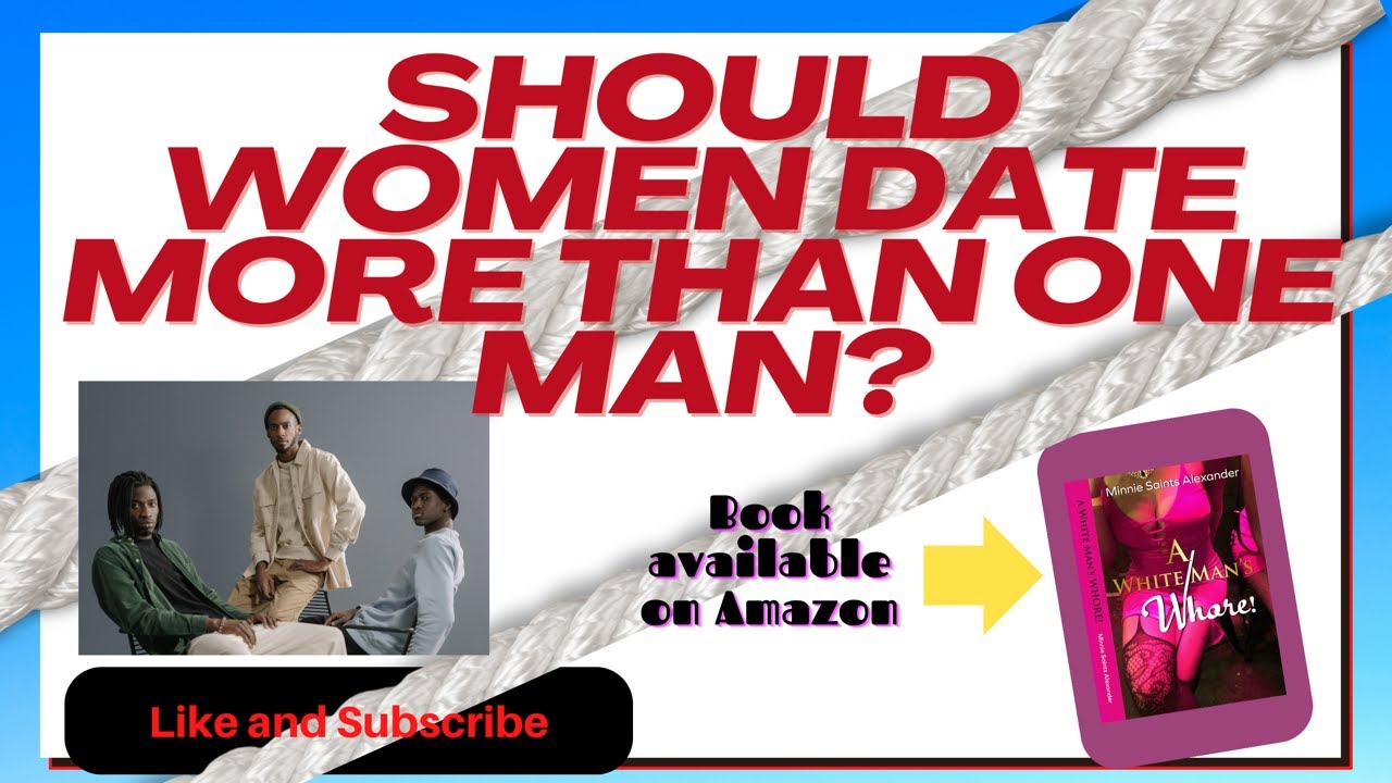 Should women date multiple men?