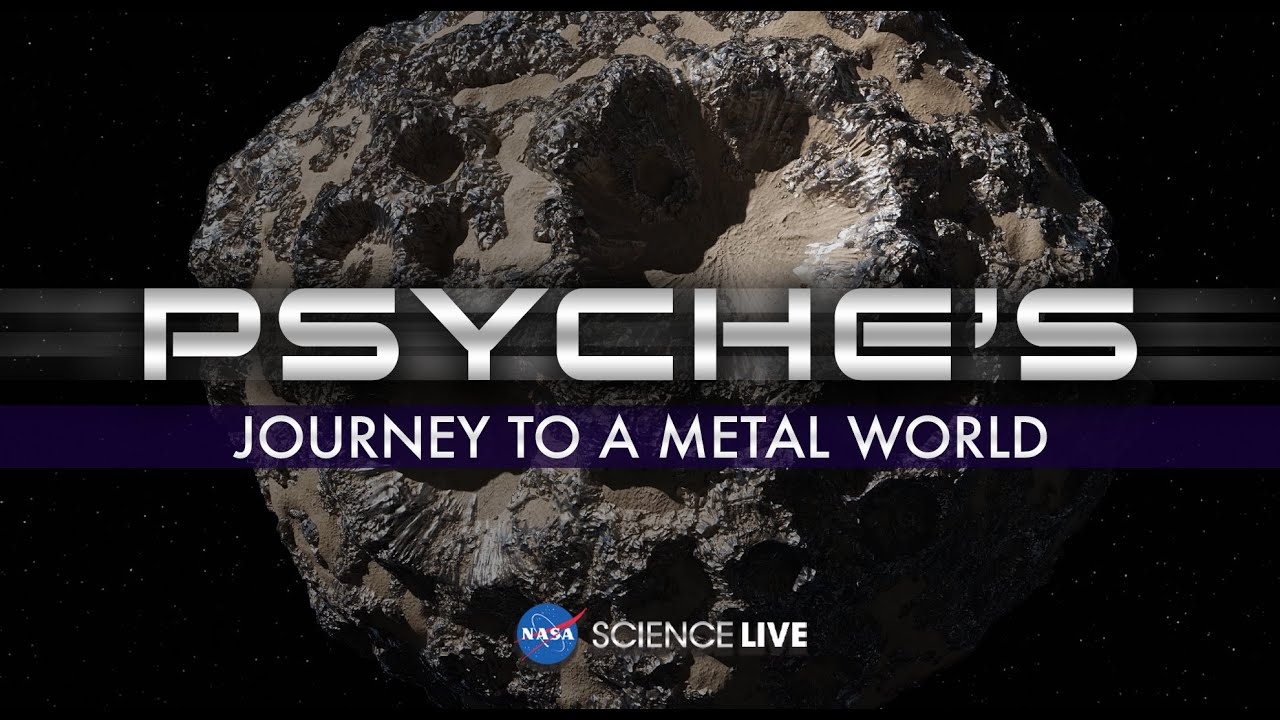 NASA Science Live: Psyche&rsquo;s Journey to a Metal World (Official NASA Broadcast)