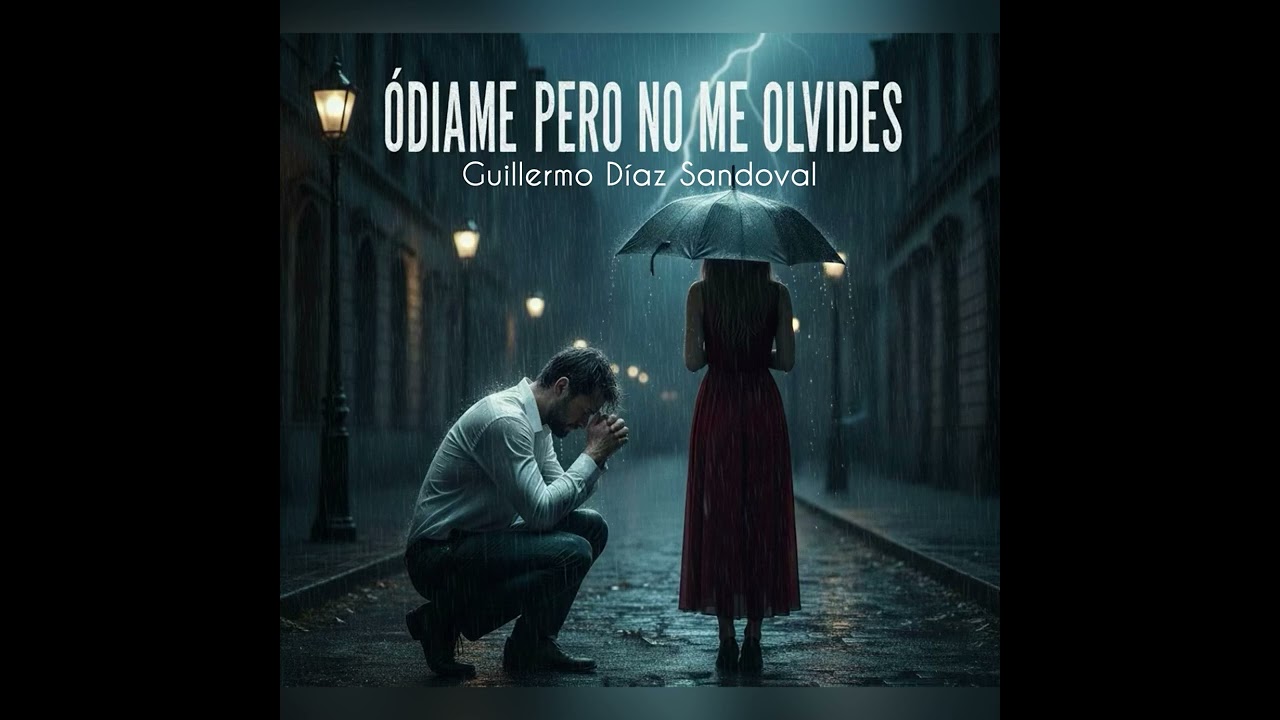 ÓDIAME PERO NO ME OLVIDES- GUILLERMO DÍAZ SANDOVAL 