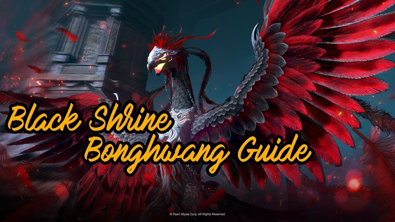 BDO Black Shrine ~ Dark Bonghwang Guide