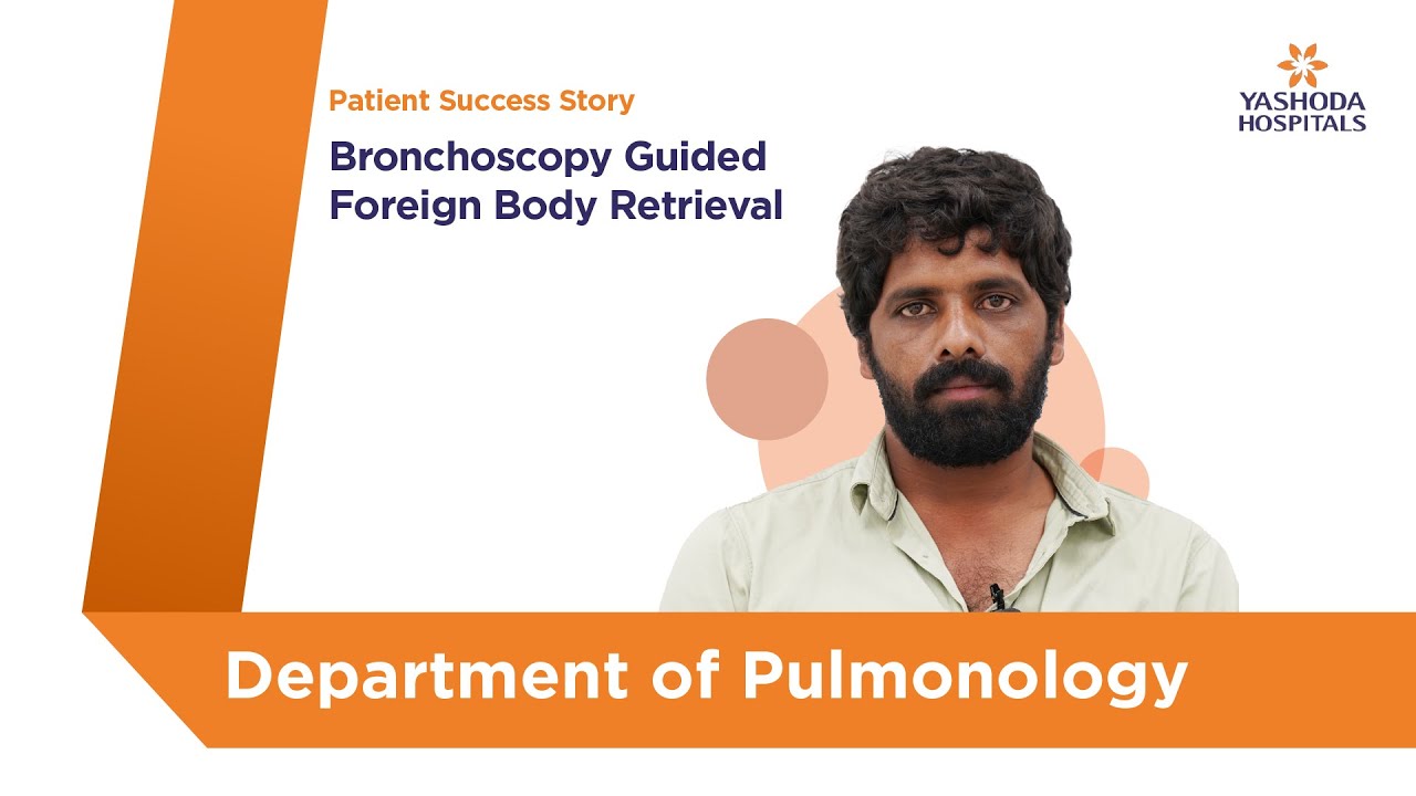 Bronchoscopy Guided Foreign Body Retrieval | Yashoda Hospitals Hyderabad
