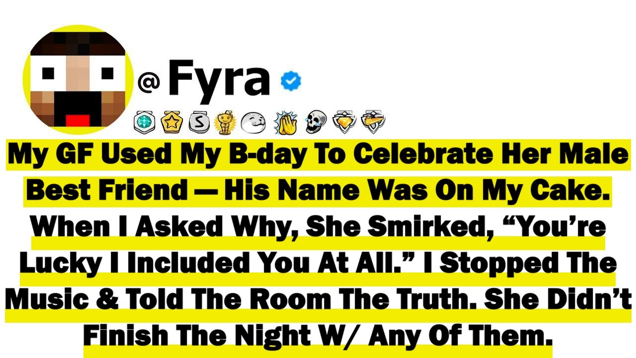 My GF Used My B-Day To Celebrate Her Male Best Friend—His Name Was On My Cake. When I Asked Why, She