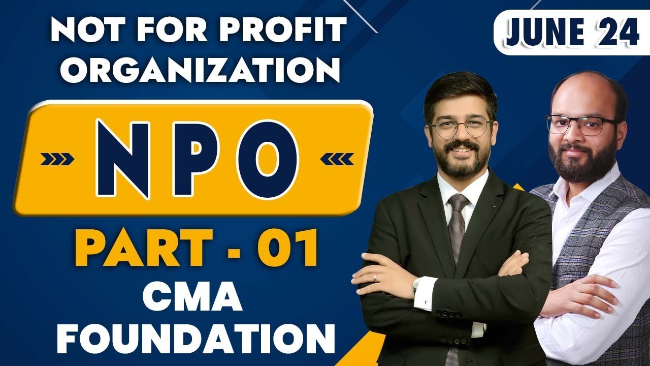 NPO Complete Chapter Part 1 | Not for profit organization (NPO) | CMA Foundation Dec 2024 | ICMAI