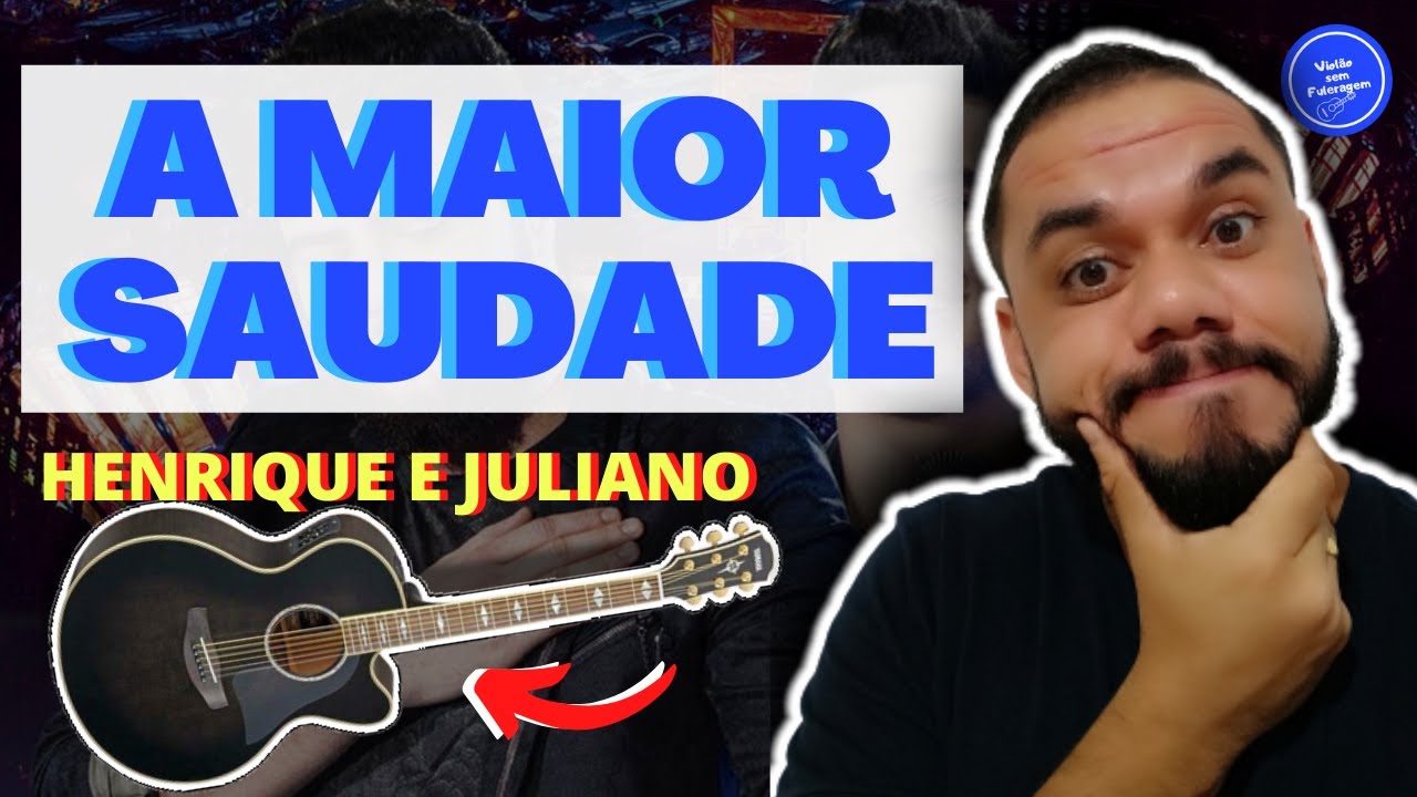 COMO TOCAR A MAIOR SAUDADE - Henrique e Juliano (AULA DE VIOLÃO) SIMPLIFICADA