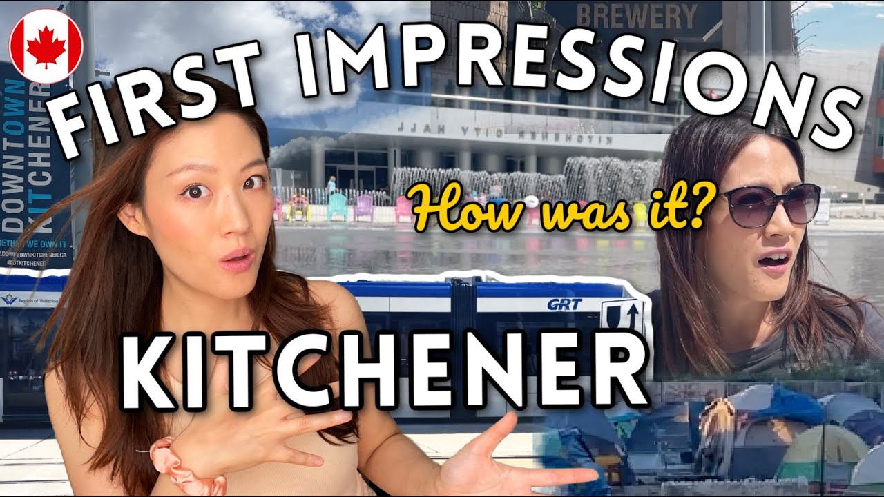 First time in KITCHENER and what I think of it (Kitchener and Waterloo Region)