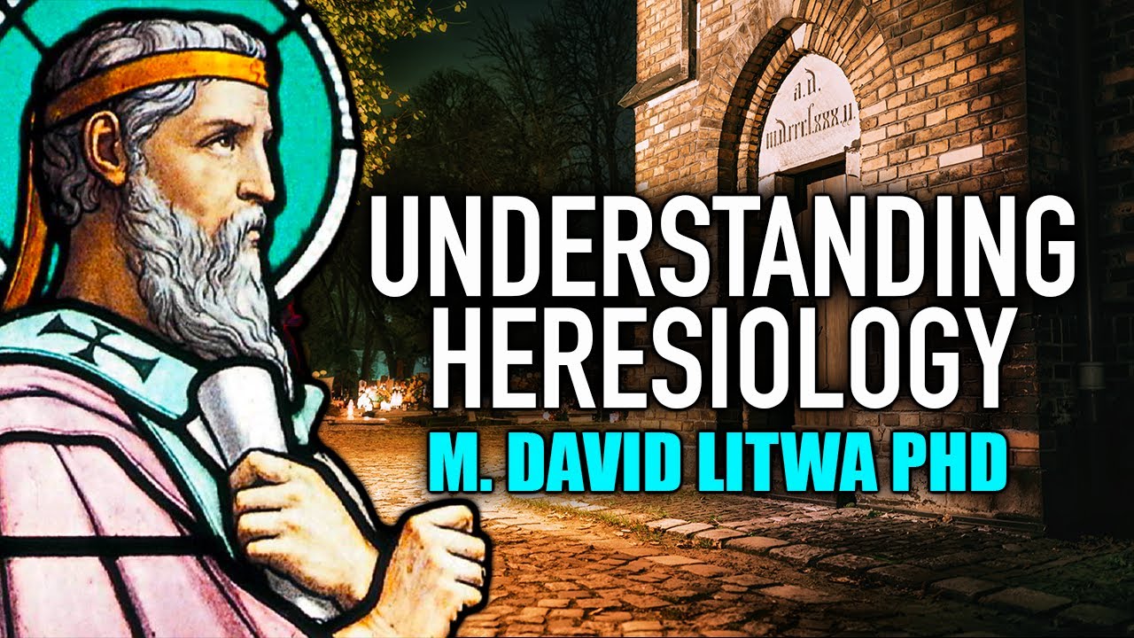 Understanding Heresiology M. David LItwa PhD