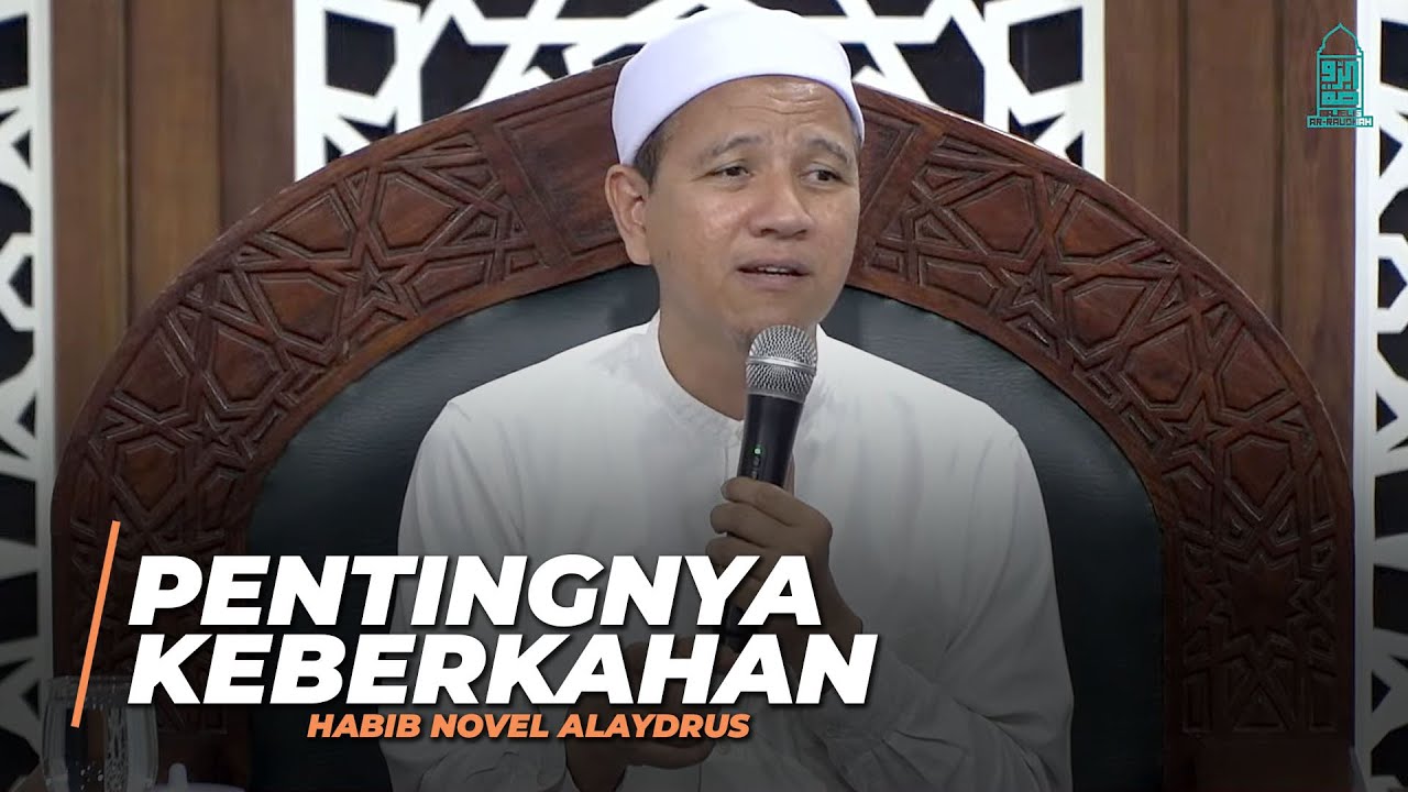 Pentingnya Mendapat Keberkahan - Habib Novel Alaydrus