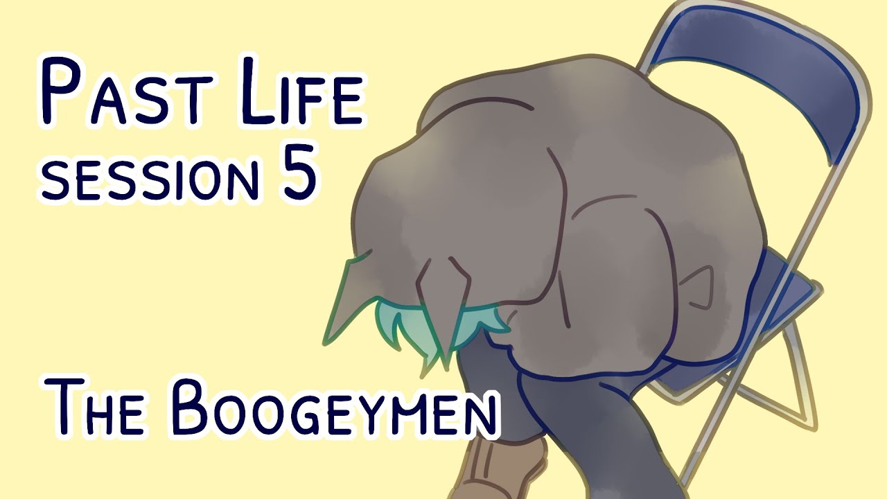 Past Life Session 5 Animatic - The boogeymen!