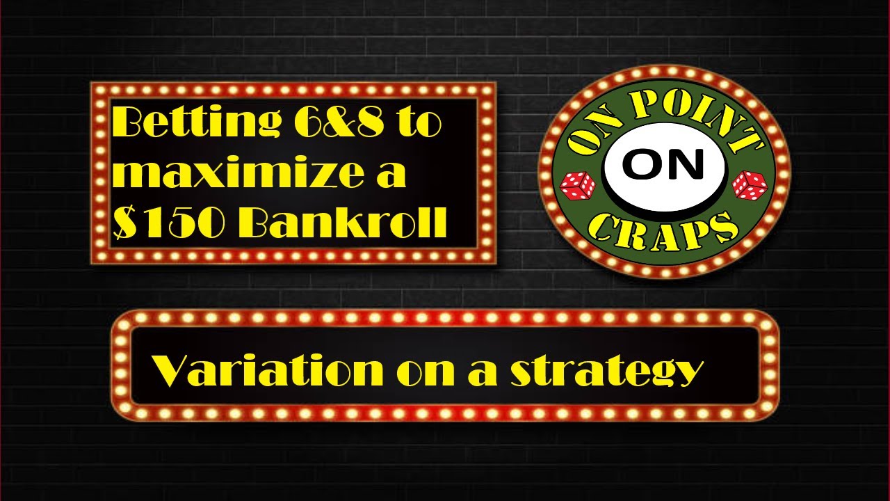 Betting 6&8 on $10 table to maximize $150