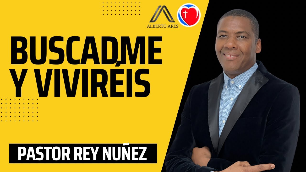 Buscadme y Viviréis - Pastor Rey - Centro Evangélico Vida Nueva - Predicacion - Pastor Alberto Ares
