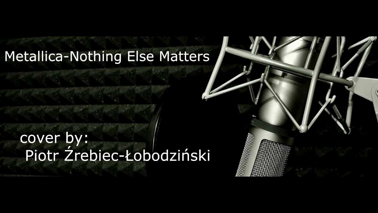 Metallica-Nothing Else Matters cover by Piotr Żrebiec-Łobodziński (prod.Bielecki studio)
