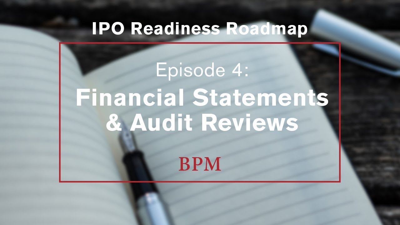 IPO Readiness Roadmap | Ep 4:  Audit Preparation & Considerations