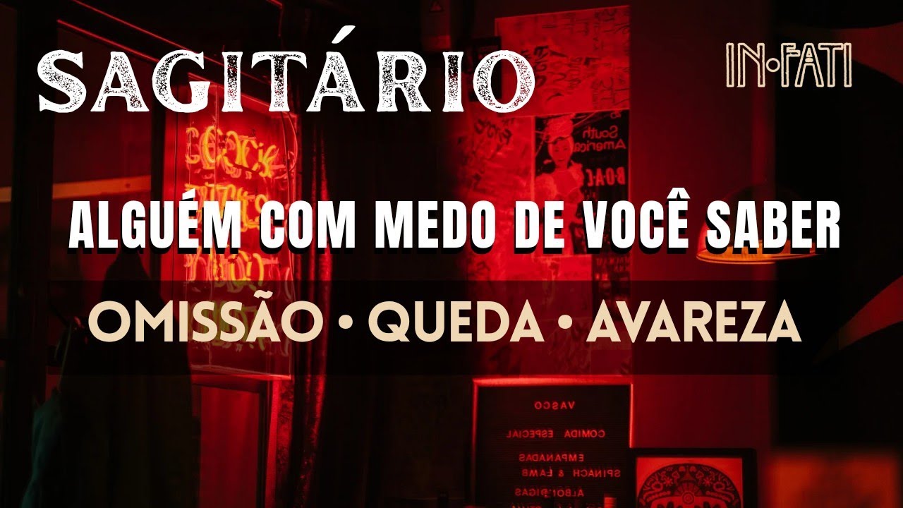🔎 SAGITÁRIO | OMISSÃO • A QUEDA • AVAREZA | ALGUÉM COM MEDO DE VOCÊ SABER
