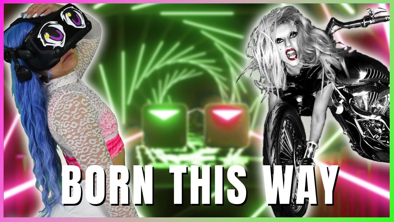 BORN THIS WAY Lady Gaga Beat Saber NEW DLC Expert+