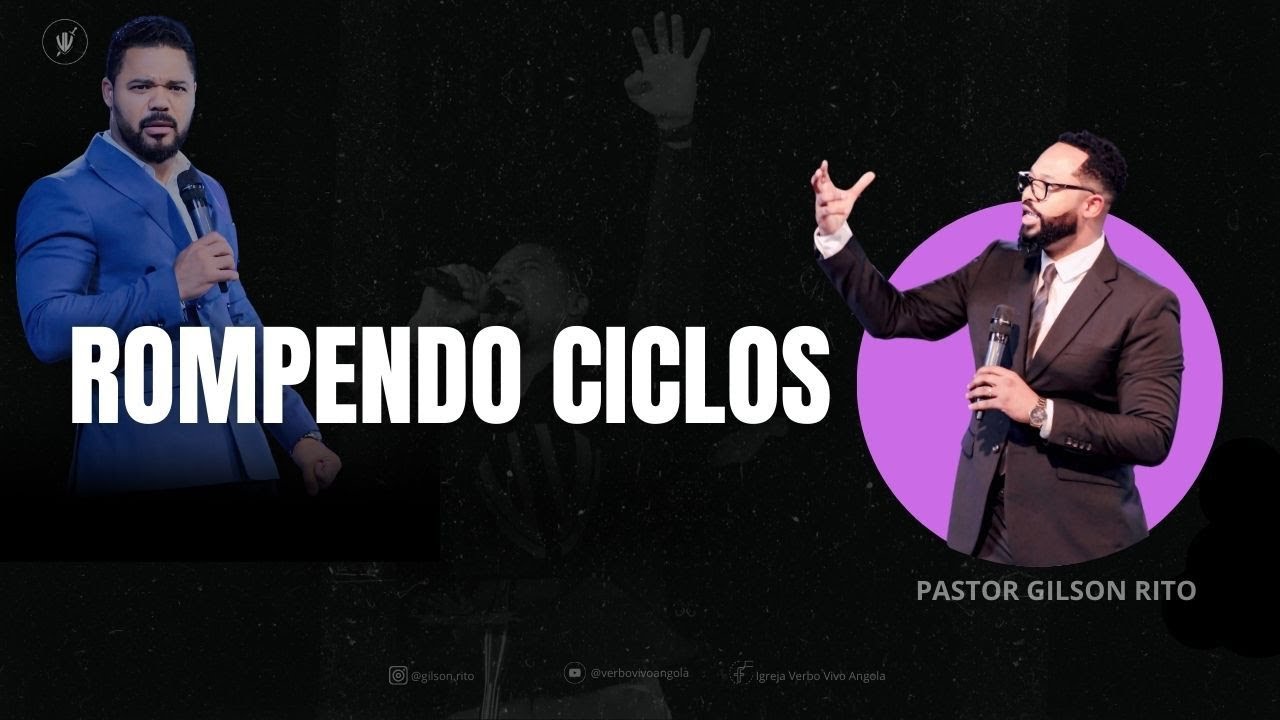 Rompendo Ciclos | Pr Gilson Rito