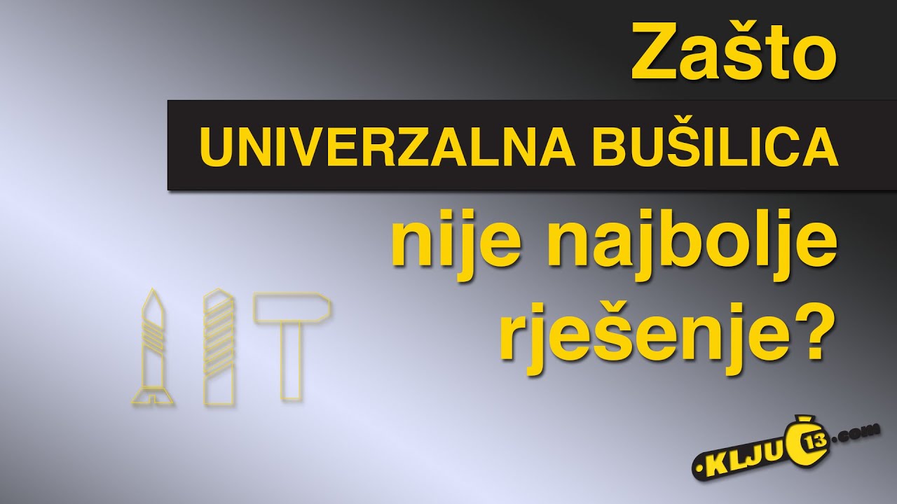 Zašto univerzalna bušilica nije najbolje rješenje / Ključ 13