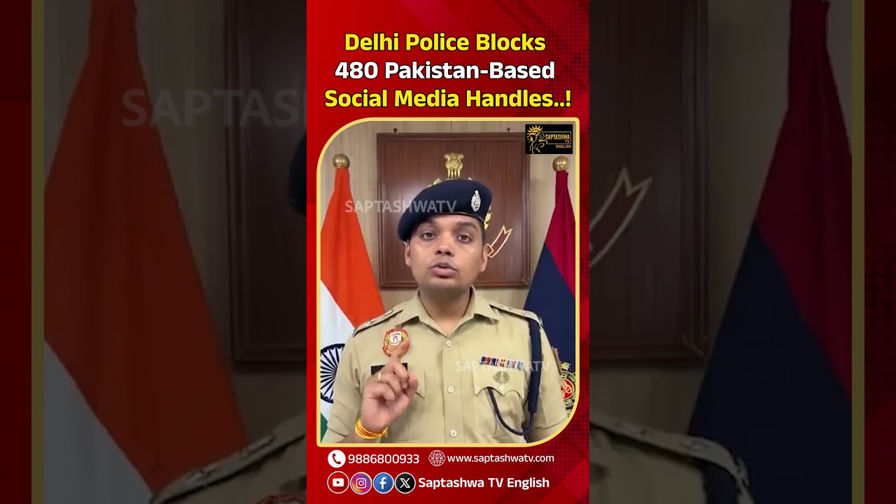 Delhi Police Blocks 480 Pakistan-Based Social Media Handles..!