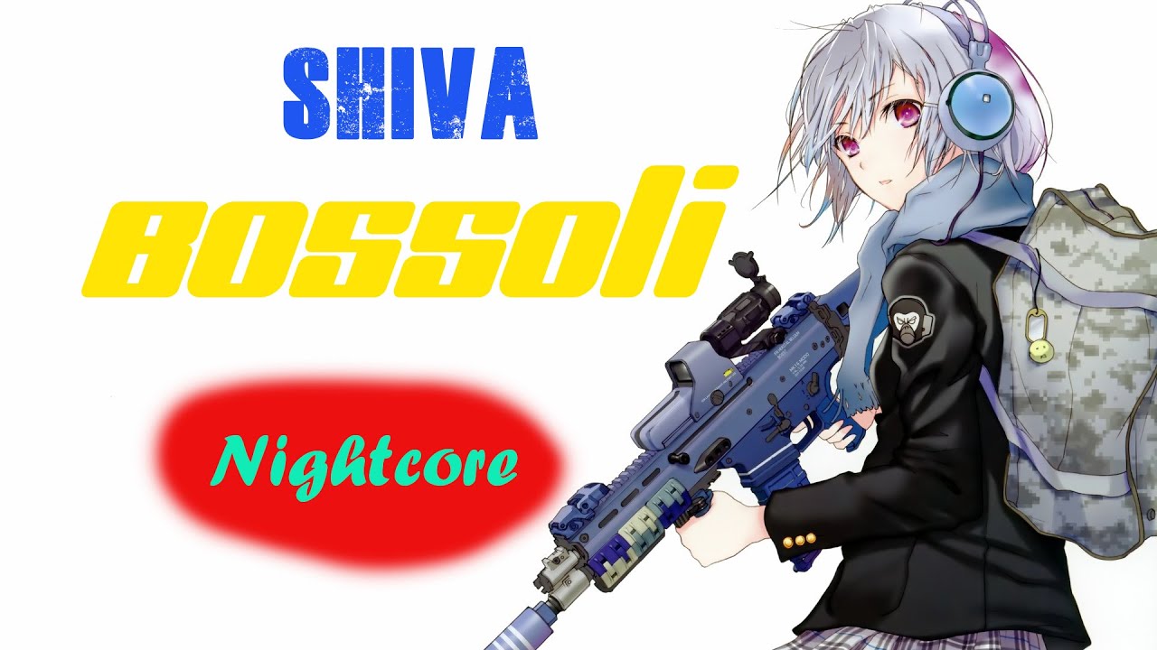(Nightcore) Shiva - Bossoli