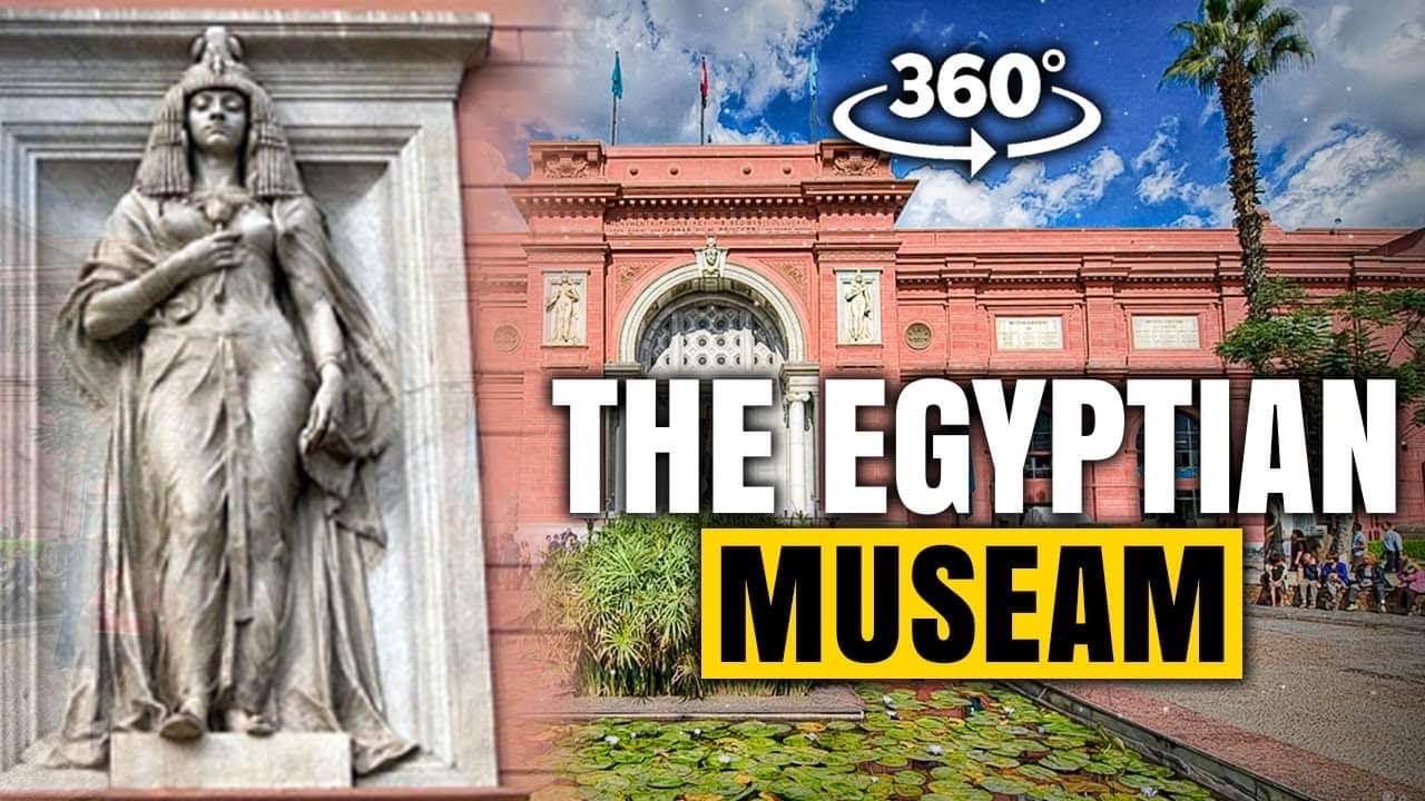 The Egyptian Museum Cairo, Take a Virtual Reality 360 Tour!