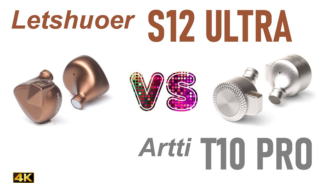 Letshuoer S12 Ultra vs Artti T10 Pro - - IEM sound comparison