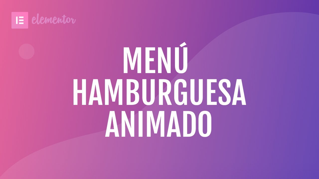 Tutorial Elementor - Menú hamburguesa animado