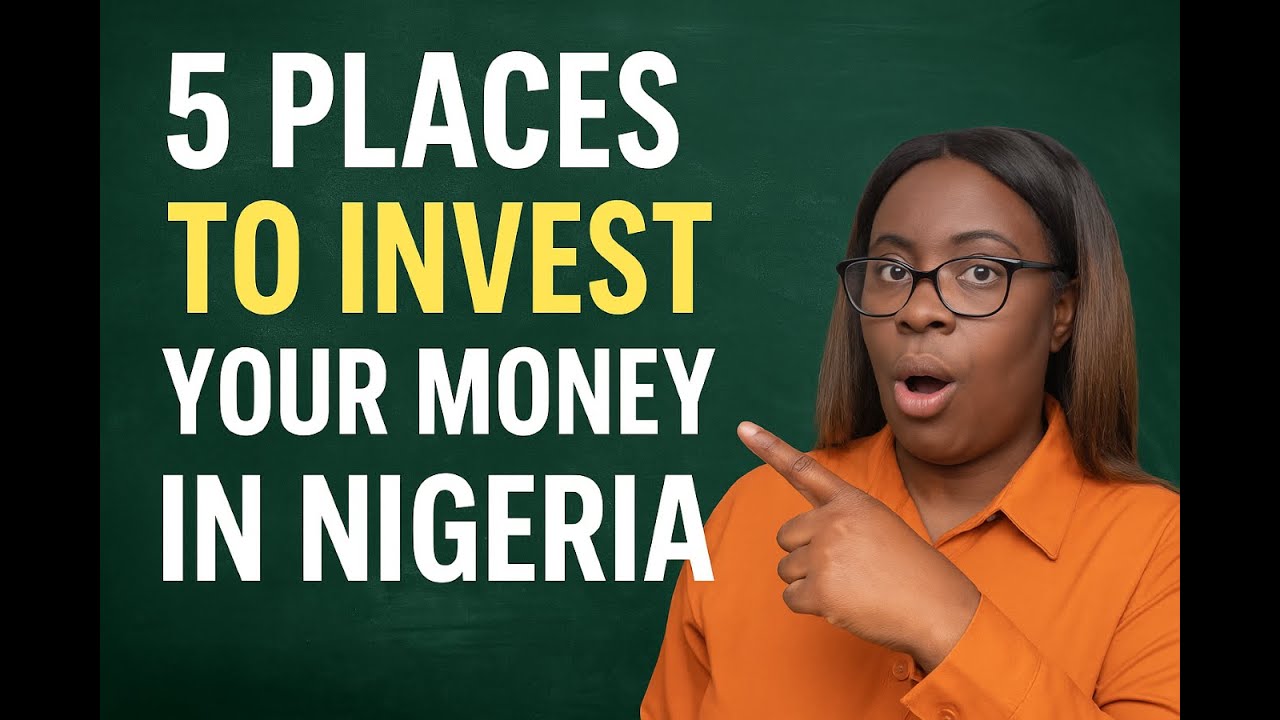Top 5 Places to Invest Your Money in Nigeria