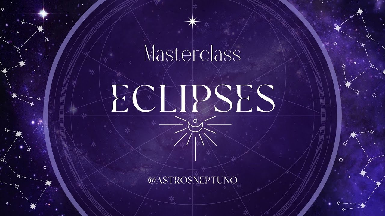 MASTERCLASS ECLIPSES 2026 ESPECIAL PARA VIRGO PISCIS LEO ACUARIO DE SOL LUNA O ASCENDENTE.