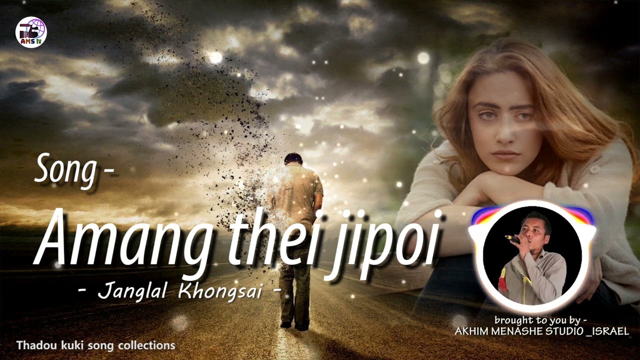 AMANG THEI JIPOI  - JANGLAL KHONGSAI
