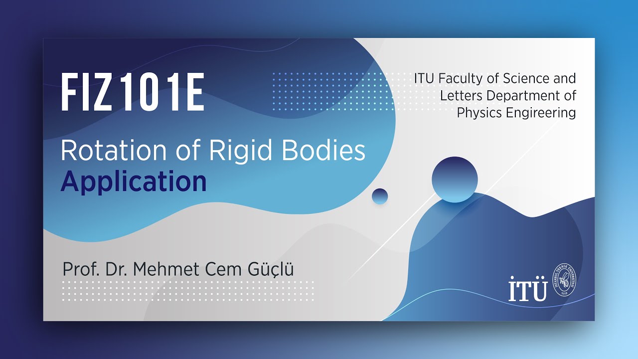 İTÜ AKE | FIZ101E Rotation of Rigid Bodies - Application