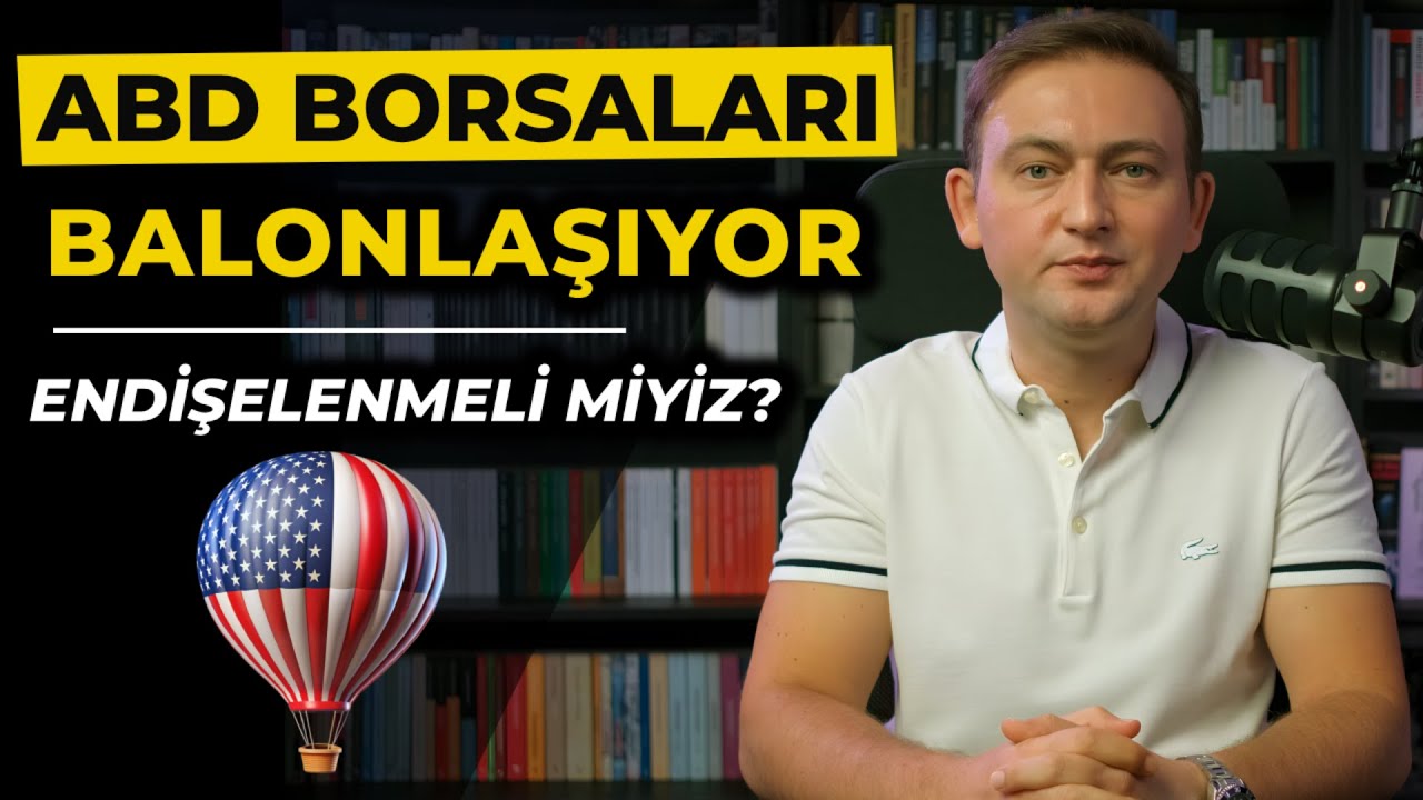 ABD Borsaları Balonlaşıyor mu? I Nasıl Yorumluyorum